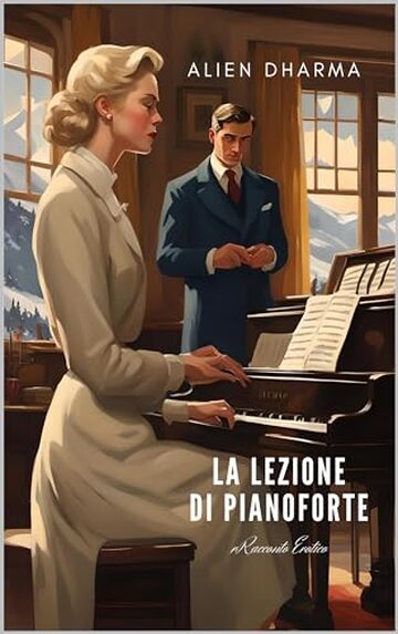LA LEZIONE DI PIANOFORTE: Racconto Proibito (Racconti d'Eros) LA LEZIONE DI PIANOFORTE: Racconto Proibito (Racconti d'Eros)